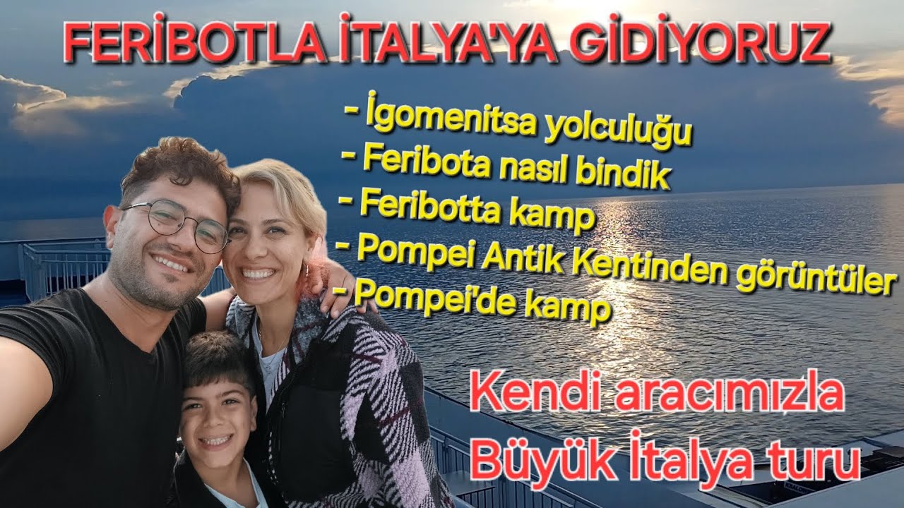 Kendi Aracımızla İtalya Turu Bölüm 2 - Feribotla İtalya'ya gidiyoruz - Pompei Antik Kenti Gezisi