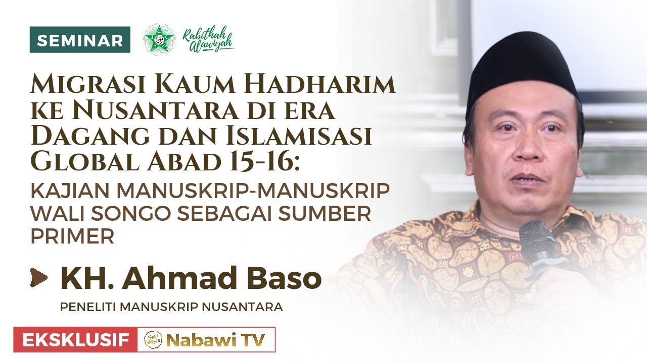 SEMINAR: Migrasi Kaum Hadharim ke Nusantara Abad 15-16 bersama KH. Ahmad Baso | Nabawi TV