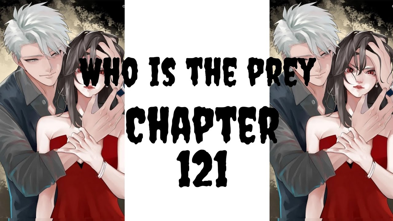 who is the prey - chapter 121 eng sub