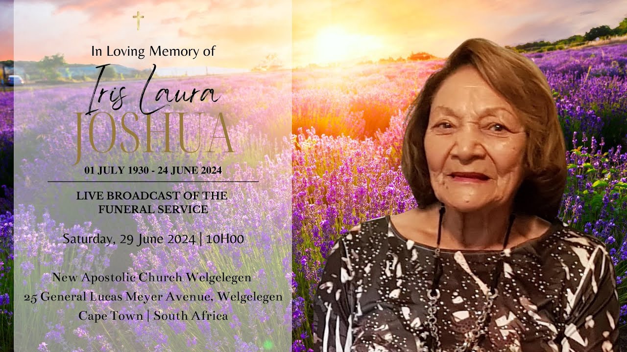 LIVE BROADCAST - FUNERAL SERVICE OF IRIS LAURA JOSHUA - SATURDAY, 29 JUNE 2024 @ 10H00