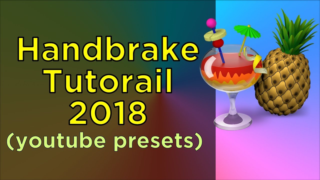 Presets for Handbrake 1.1.0 tutorial 2018