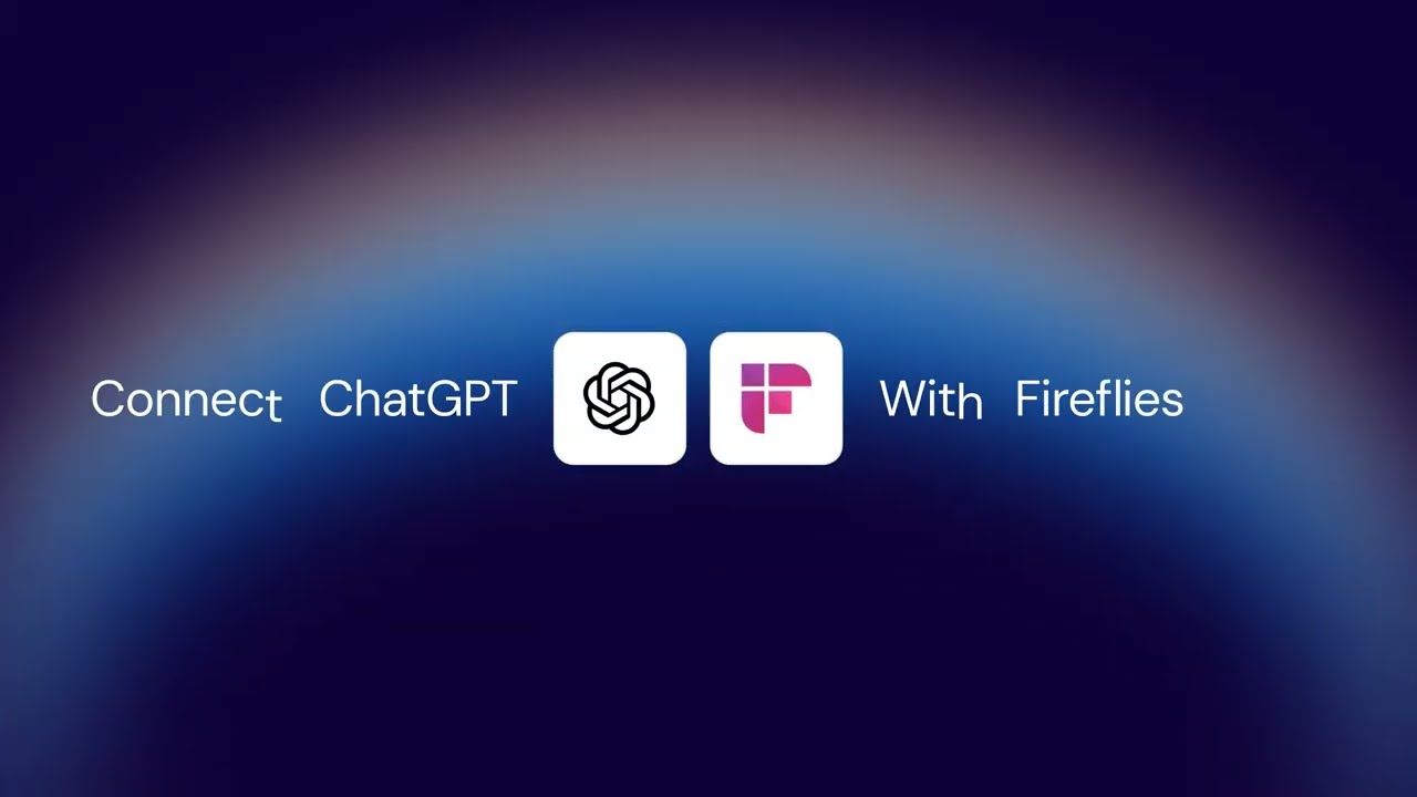 Connect Fireflies with ChatGPT and unlock the full power of your meetings
