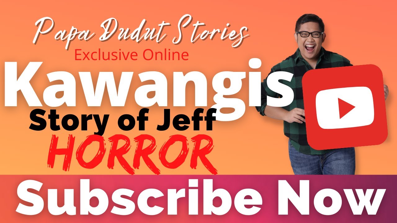 KAWANGIS | JEFF | PAPA DUDUT STORIES HORROR