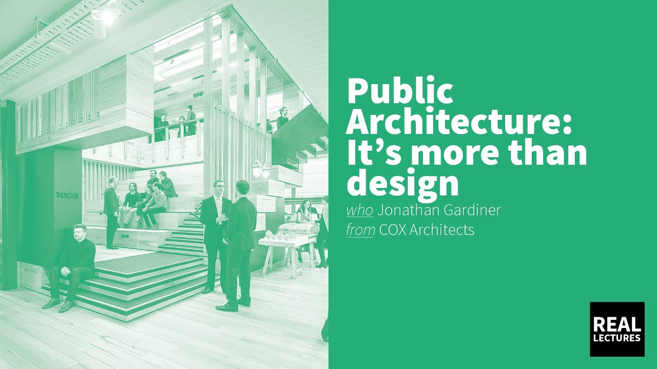 Public Architecture: It&rsquo;s more than design - Cox Architects - Jonathan Gardiner