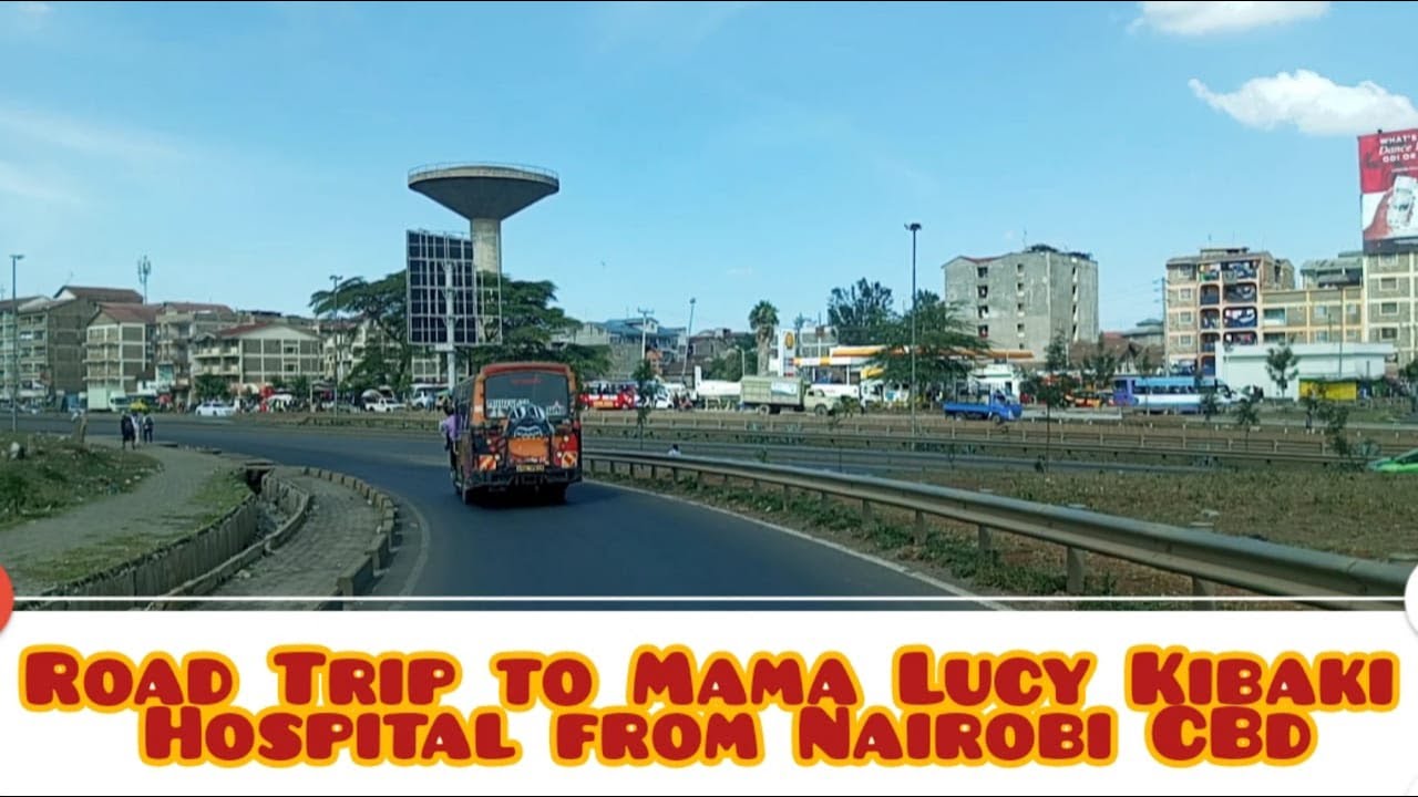 Mama Lucy Kibaki Hospital / How to get from Nairobi CBD to Mama Lucy Kibaki Hospital / Nairobi Kenya