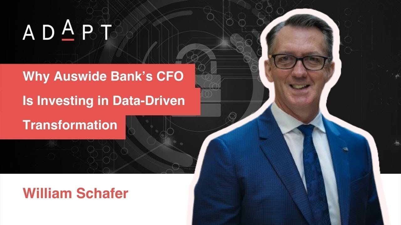 Why Auswide Bank&rsquo;s CFO is Investing in Data-Driven Transformation | William Schafer