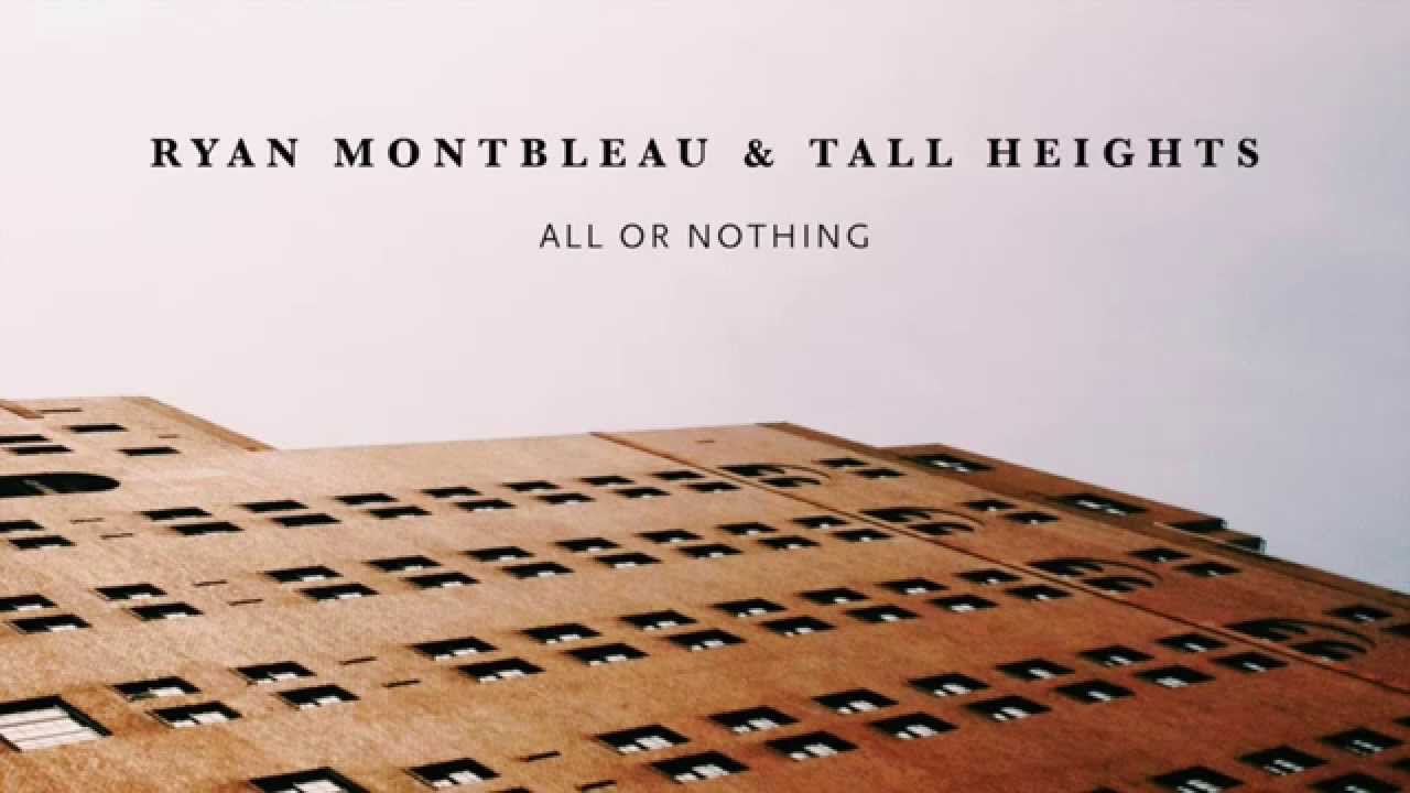 All or Nothing - Ryan Montbleau (feat. Tall Heights)