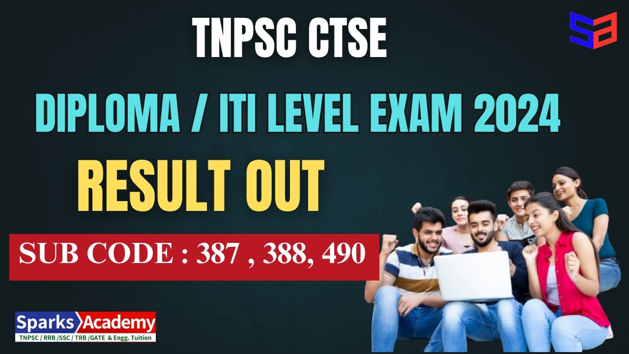 TNPSC CTSE 2024 DIPLOMA / ITI LEVEL EXAM - RESULT OUT -FOR SUB CODE - 387 , 388, 490 -Sparks Academy