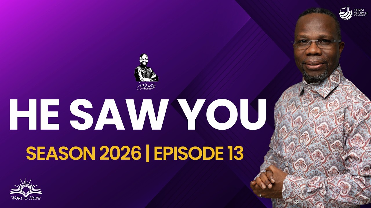 He Saw You | Bishop James Hansen-Sackey | Word Of Hope Season 2026 Episode 13