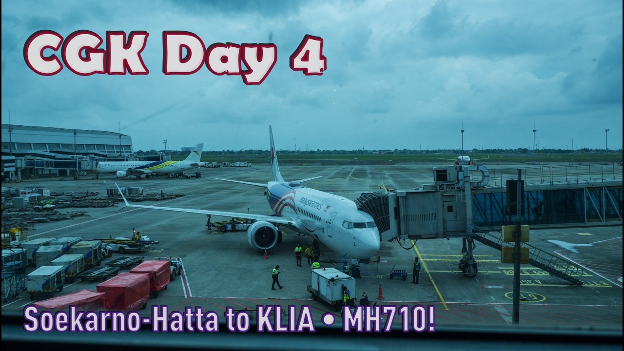 CGK Day 4 │ Soekarno Hatta to KLIA • MH712!