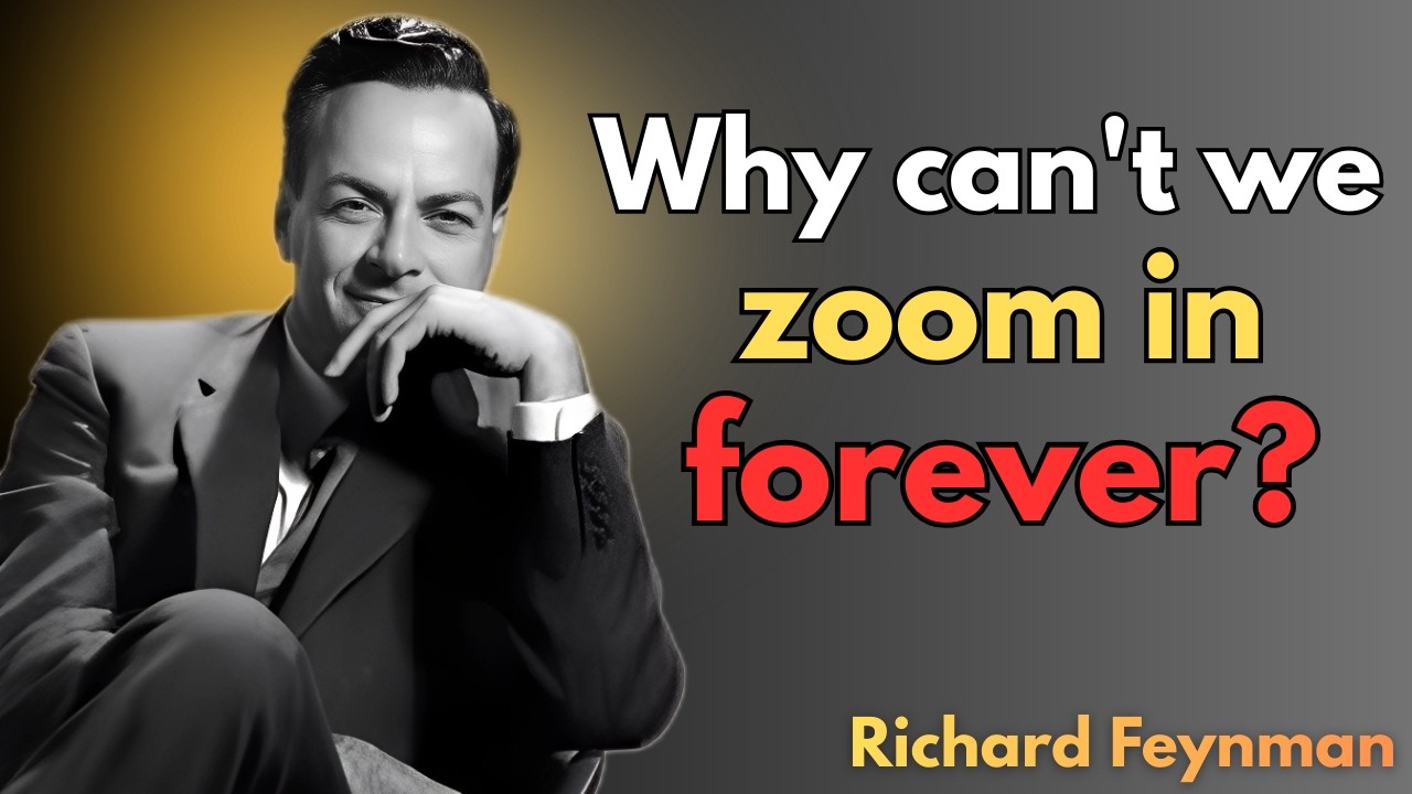 Feynman Explains the Planck Limit: Why Can’t We Zoom In Forever?