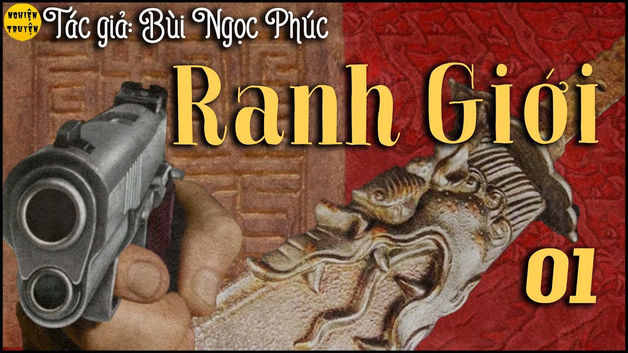 RANH GIỚI - Tập 01 - Tác giả  Bùi Ngọc Phúc - Truyện tâm lý xã hội hay và mới nhất 2023