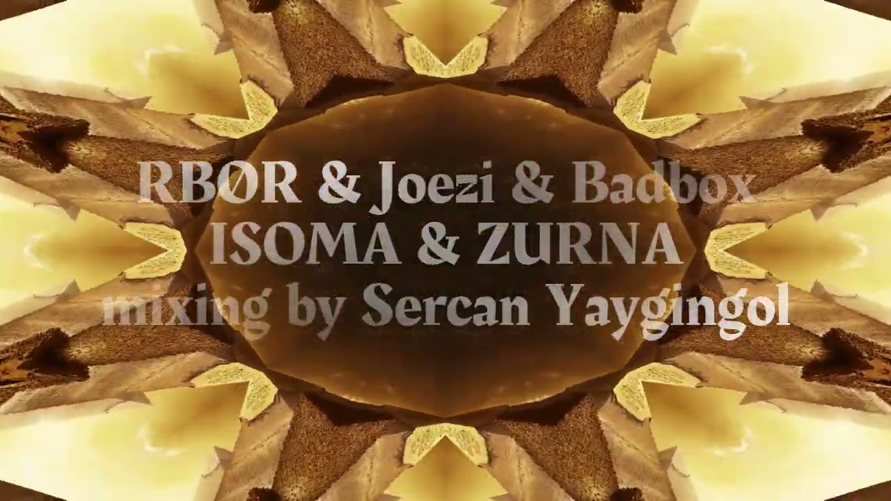 RBØR & Joezi & Badbox - ISOMA & ZURNA ( mixing by Sercan Yaygingol )