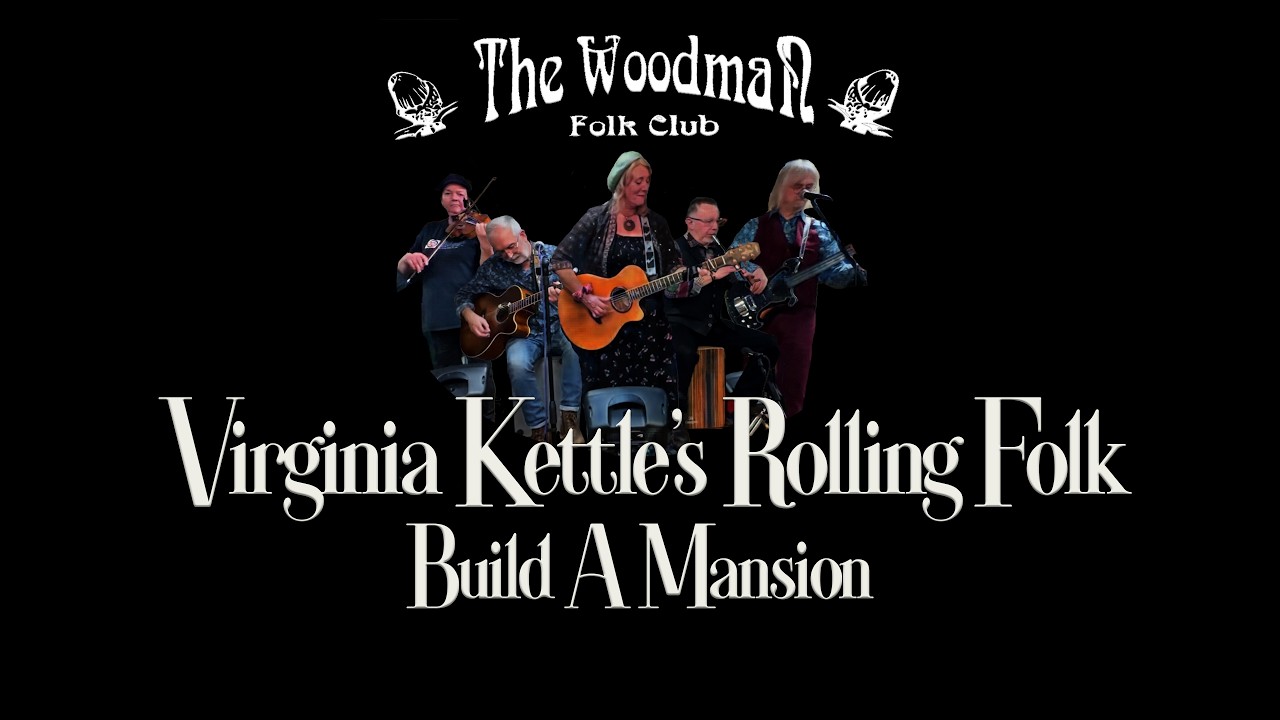 Virginia Kettle's Rolling Folk : Build A Mansion (Live At The Woodman Folk Club)
