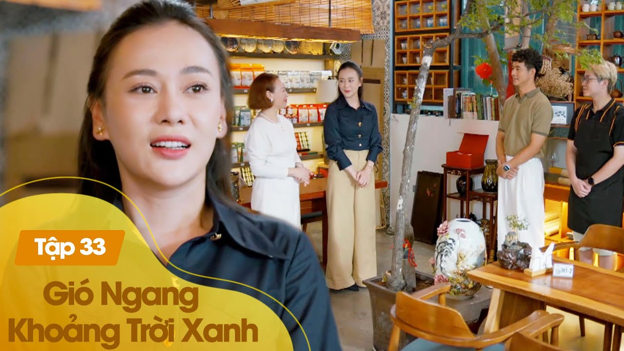Gió Ngang Khoảng Trời Xanh tập 33 | Mỹ Anh trở thành BÀ CHỦ, chị em thân thiết GIẬN DỖI không đến
