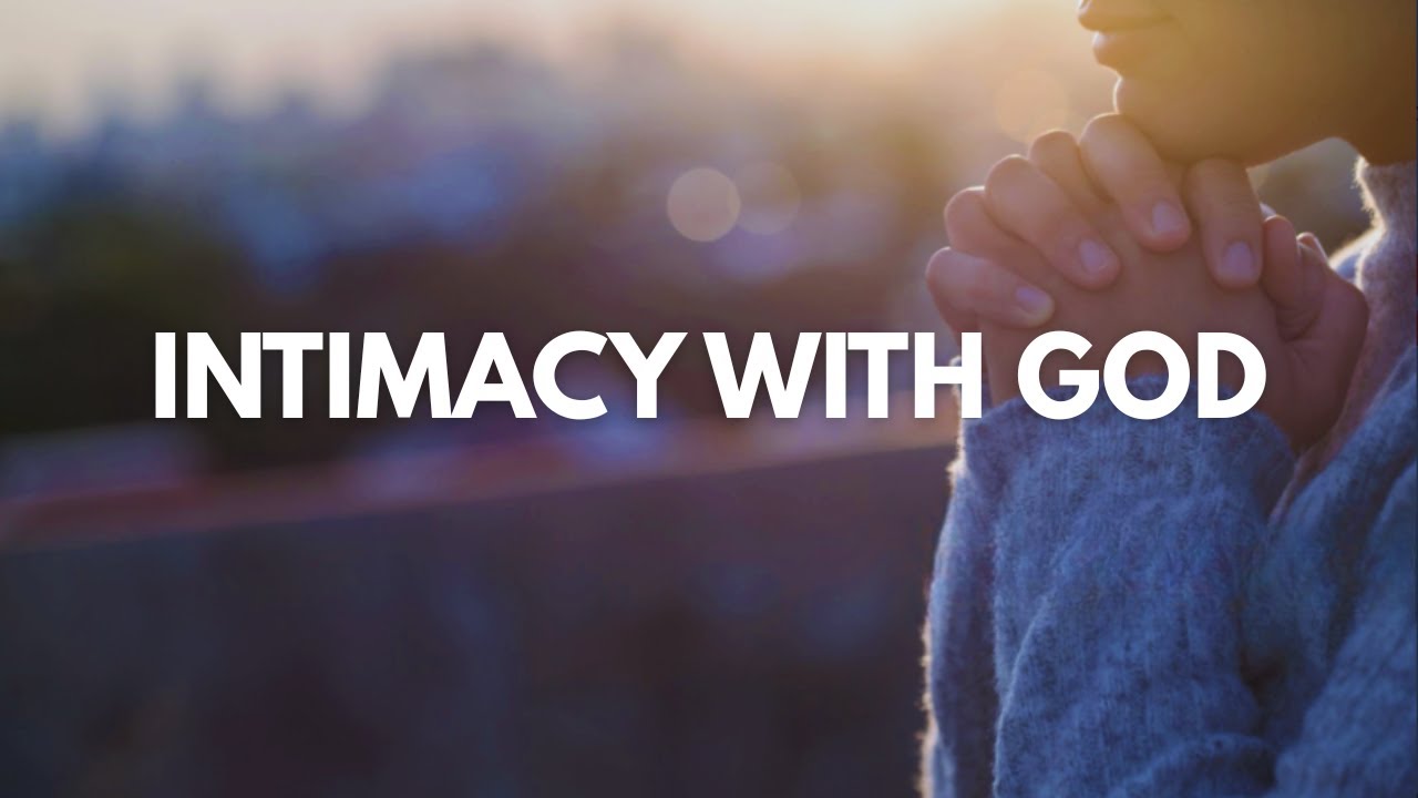 Intimacy With God