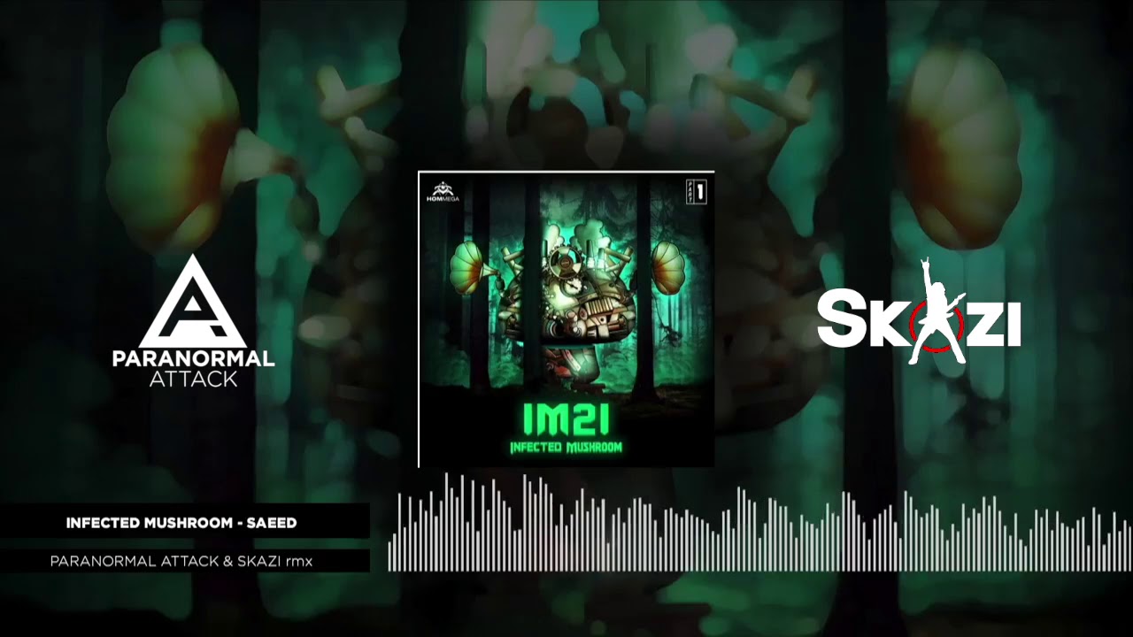 Infected Mushroom - Saeed - Paranormal Attack & Skazi RMX