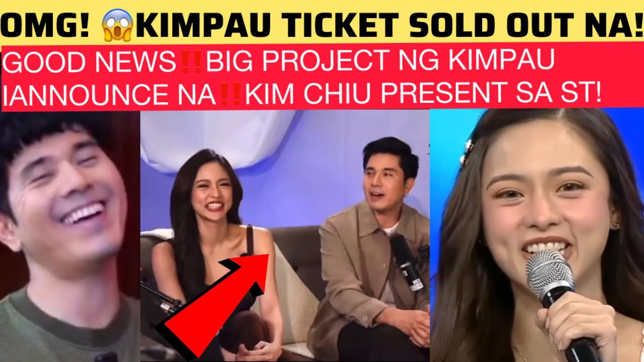 GOOD NEWS‼️BIG PROJECT NG KIMPAU  IANNOUNCE NA‼️KIMPAU TICKET SOLD OUT NA!