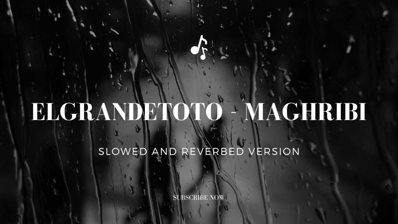 ElGrandeToto - MAGHRIBI ( slowed and reverbed version )