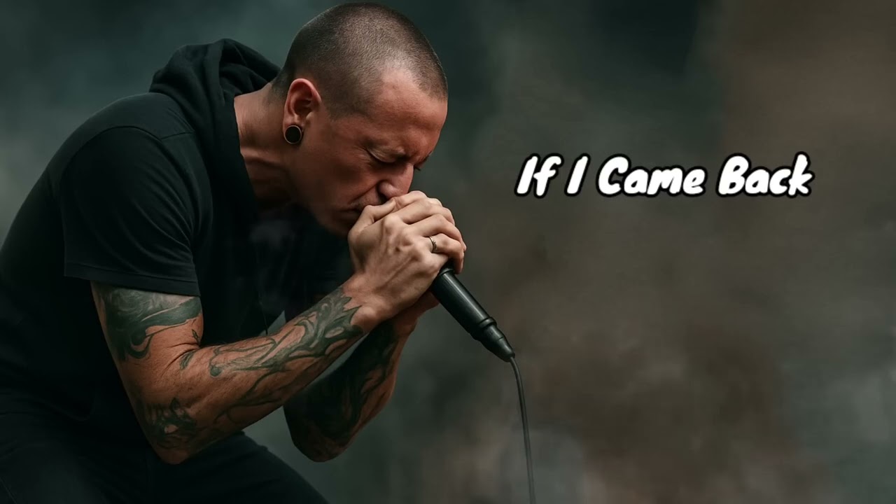 LINKIN PARK - if i came back (Chester Bennington)
