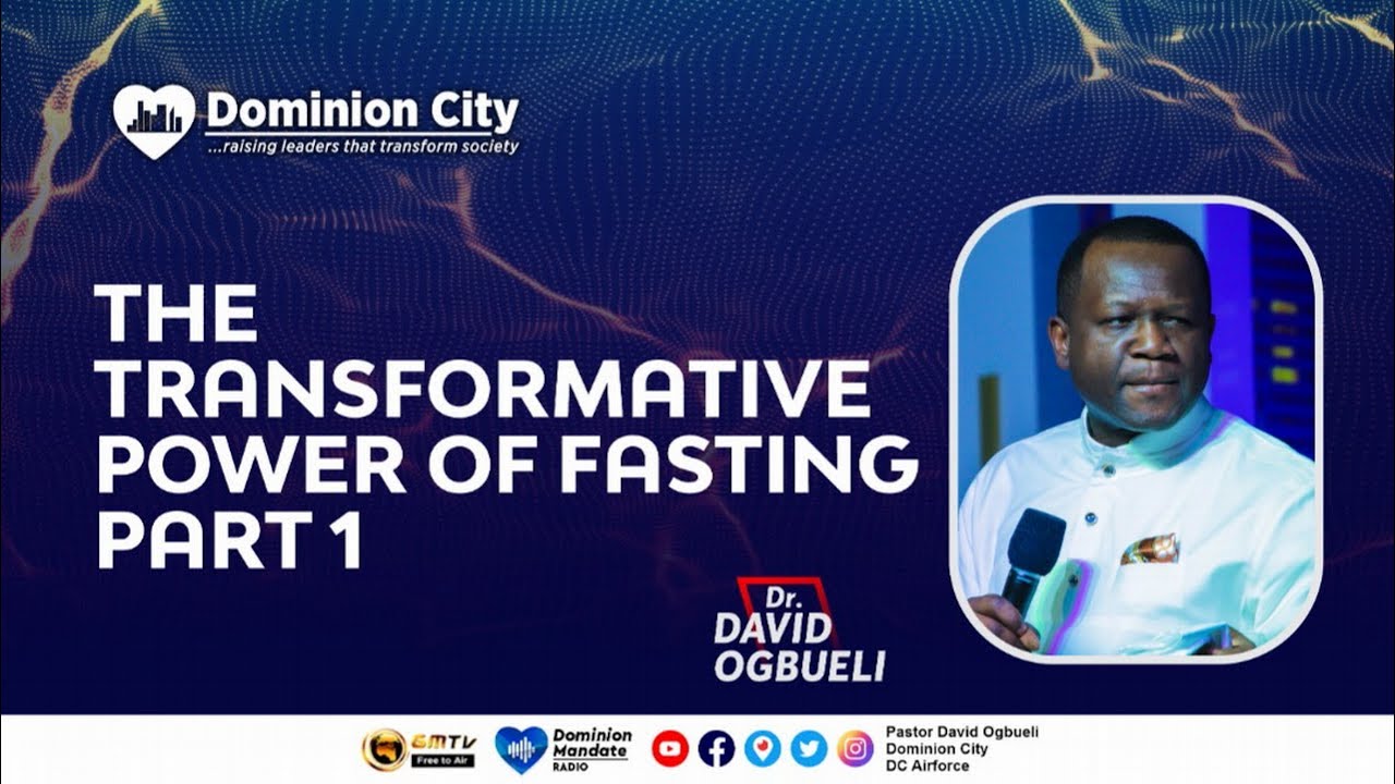 THE TRANSFORMATIVE POWER OF FASTING || PART 1 || DR DAVID OGBUELI