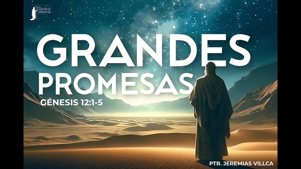 Grandes promesas | Génesis 12:1-5 | Ptr. Jeremías Villca
