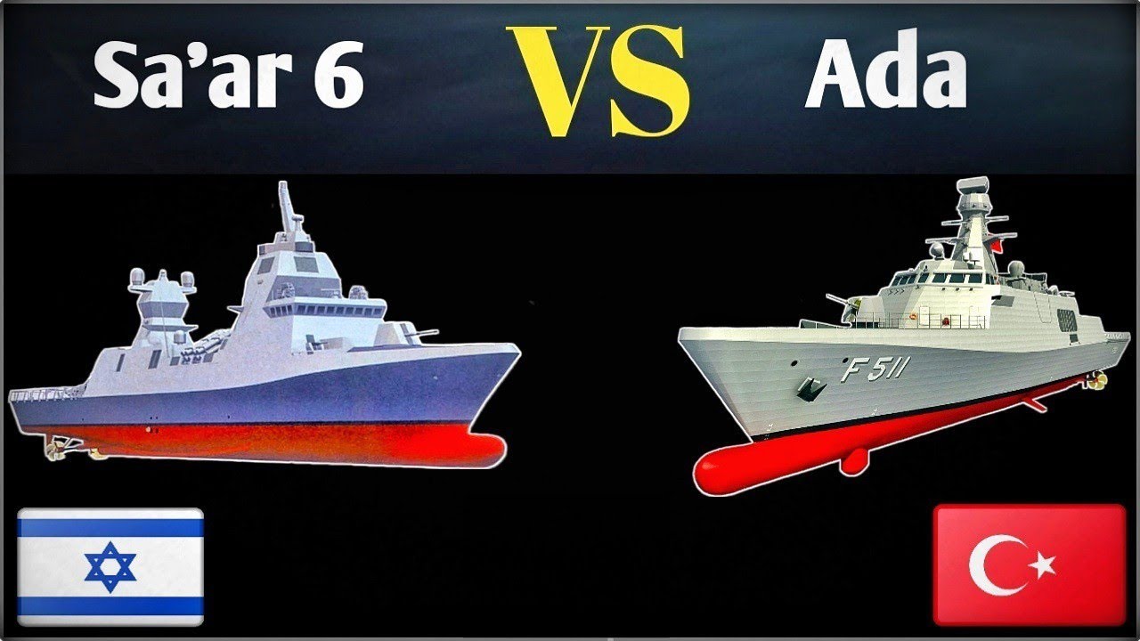 Turkish Ada Class Corvette VS Israeli Sa'ar 6 Class Corvette