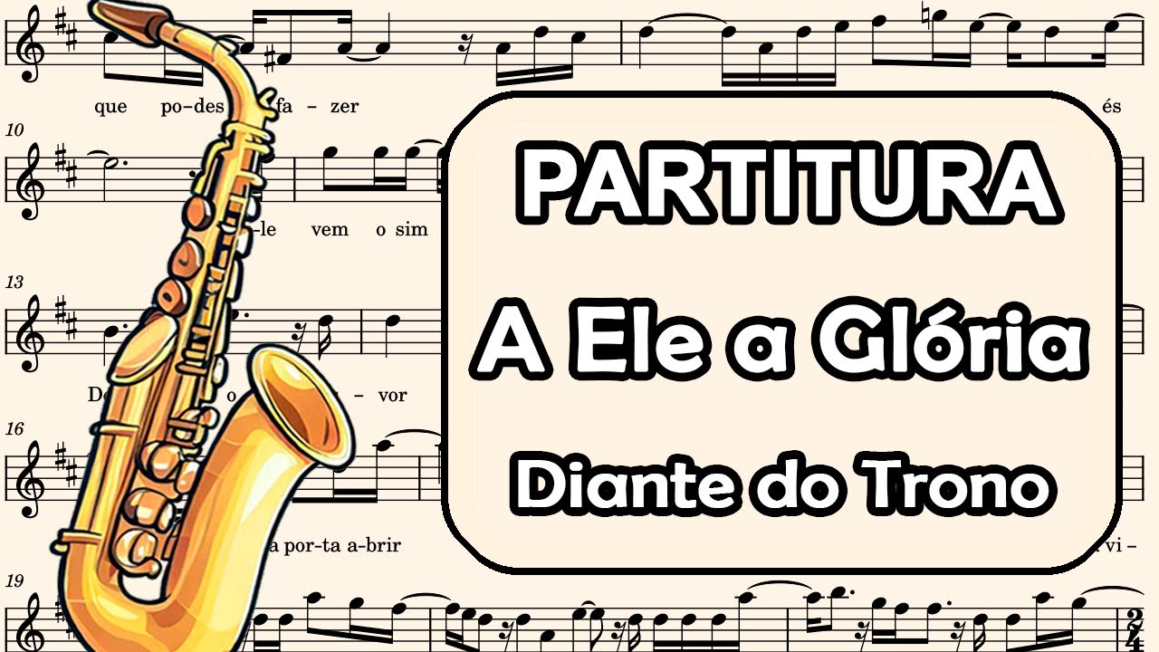 A Ele a Glória - Diante do Trono - Partitura para Sax Alto, Sax Barítono, e Requinta