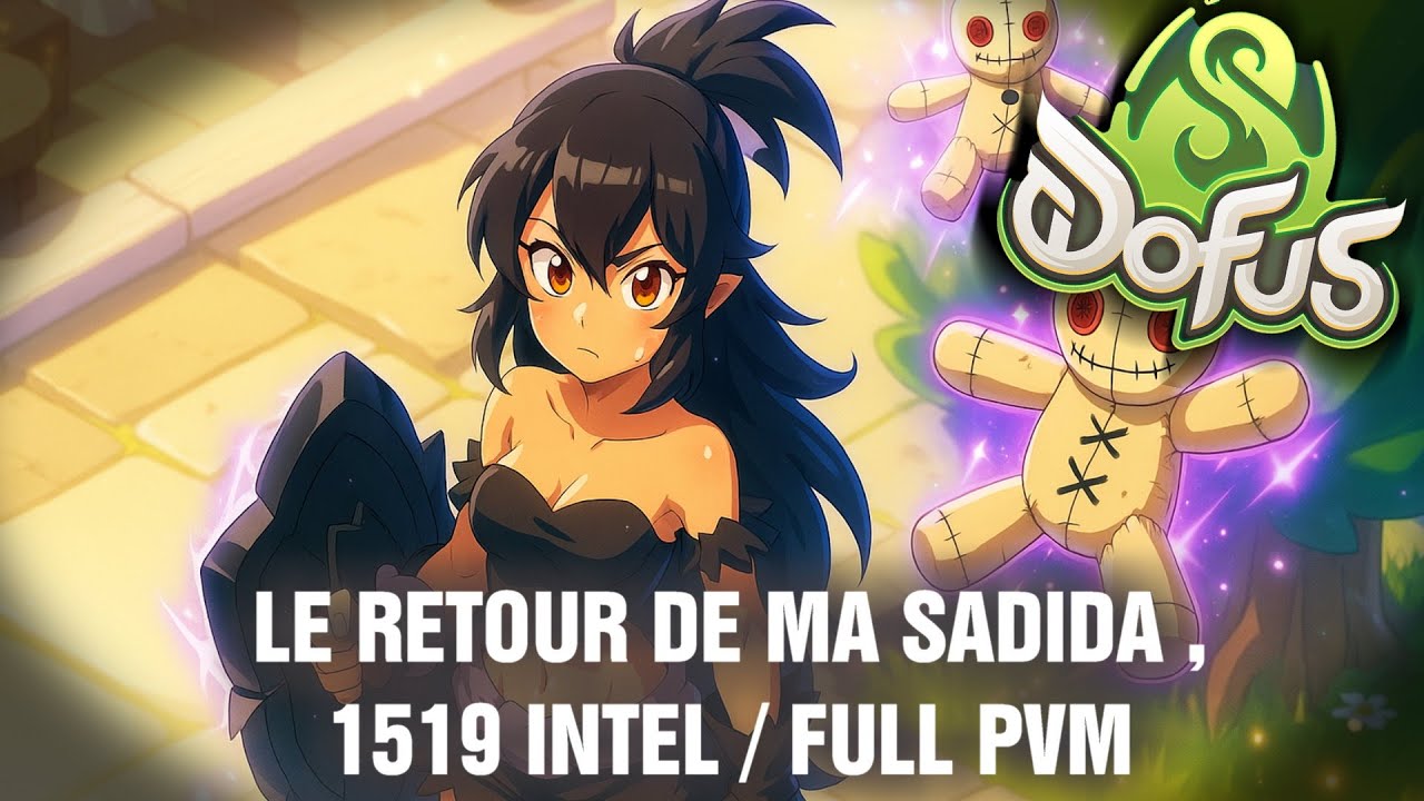 [DOFUS 3] LE RETOUR DE MA SADIDA 1519 INTEL FULL PVM (&eacute;normes d&eacute;g&acirc;ts)