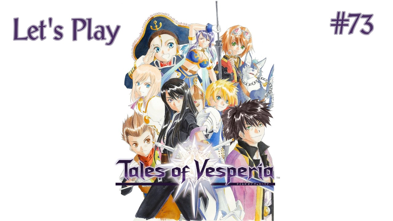 Let's Play Tales of Vesperia Definitive Edition Episode 73