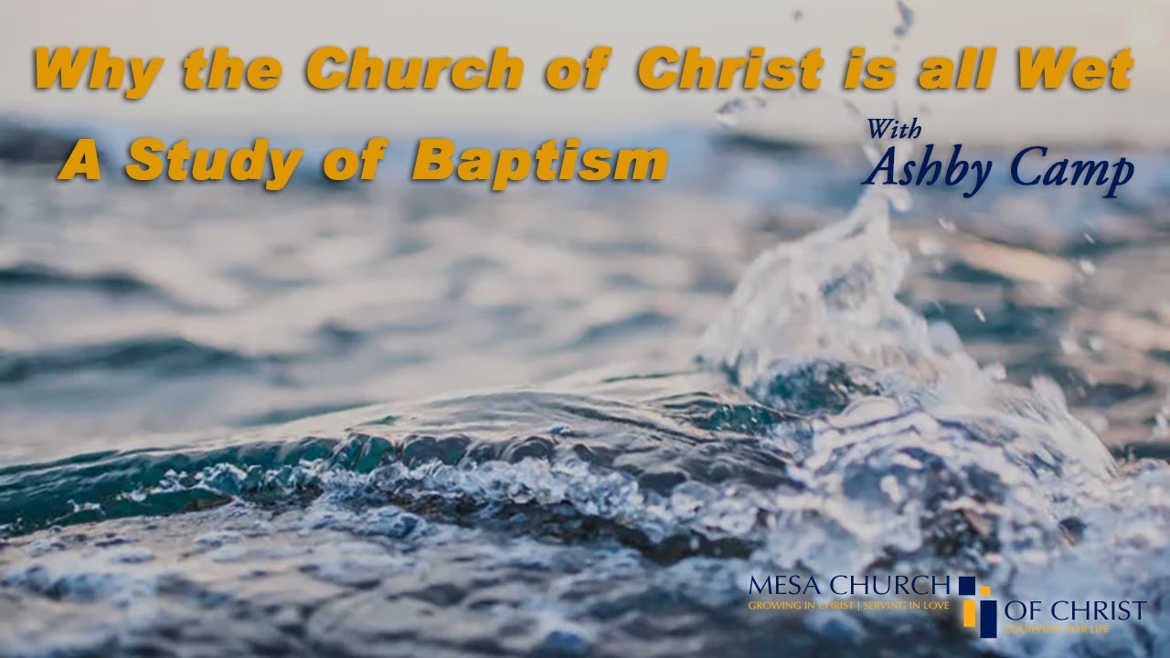 Why The Church of Christ is all Wet  A Study in Baptism. Week 2