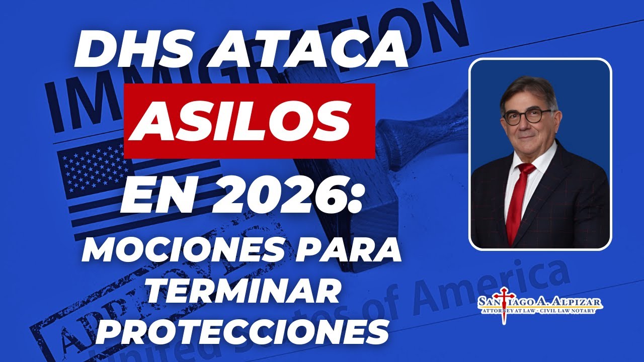 DHS Ataca Asilos en 2026: Mociones para Terminar Protecciones – Lo que Debes Saber Ya