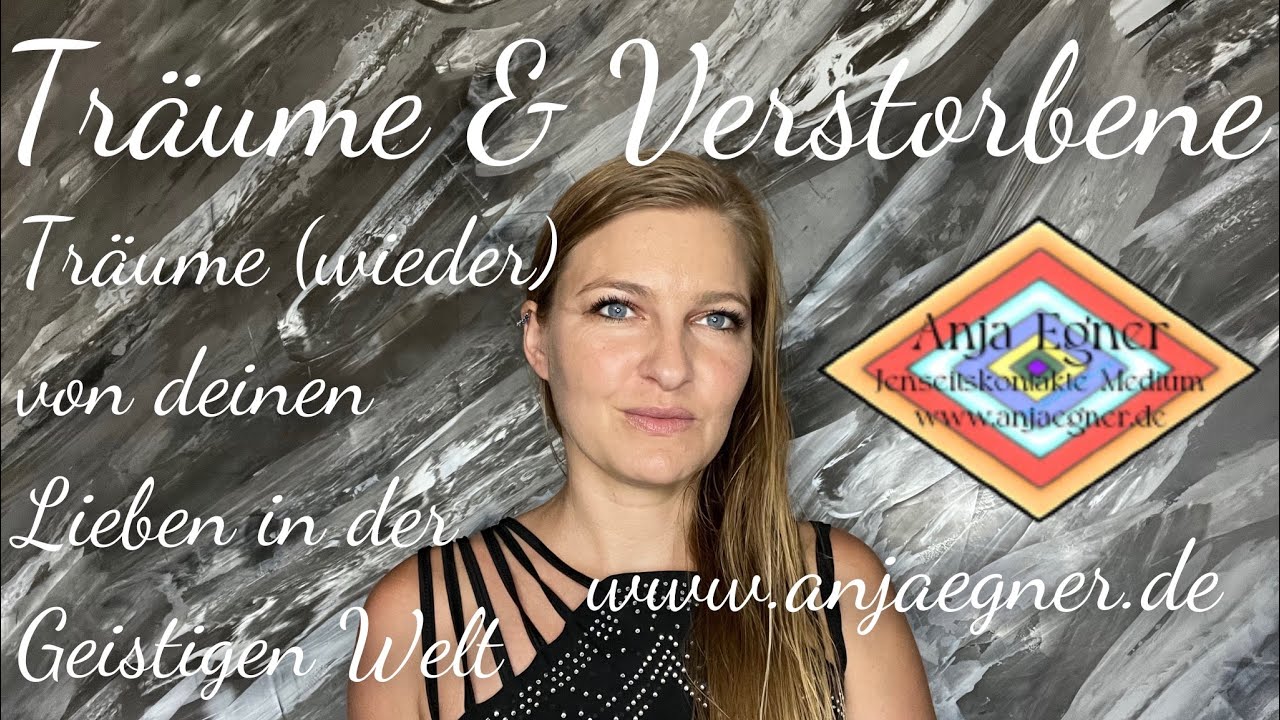 Träume & Verstorbene - Träume (wieder) von deinen Lieben in der Geistigen Welt