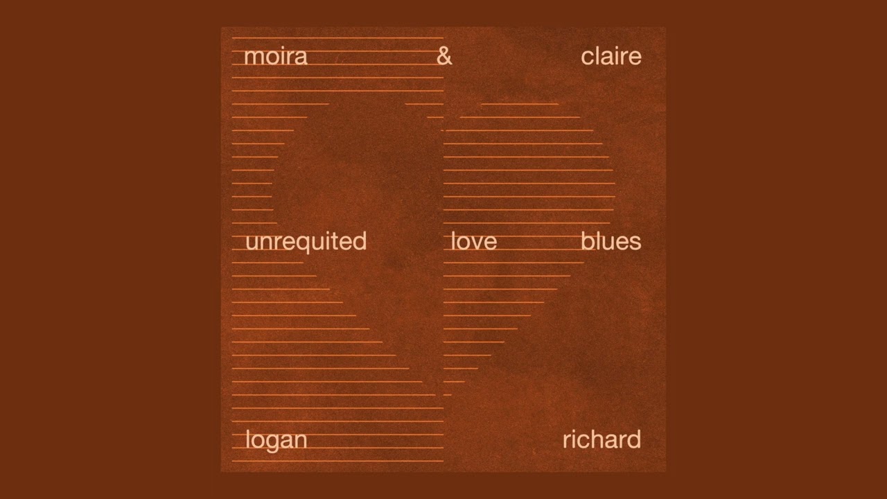 Moira & Claire with Logan Richard - Unrequited Love Blues (Official Audio)