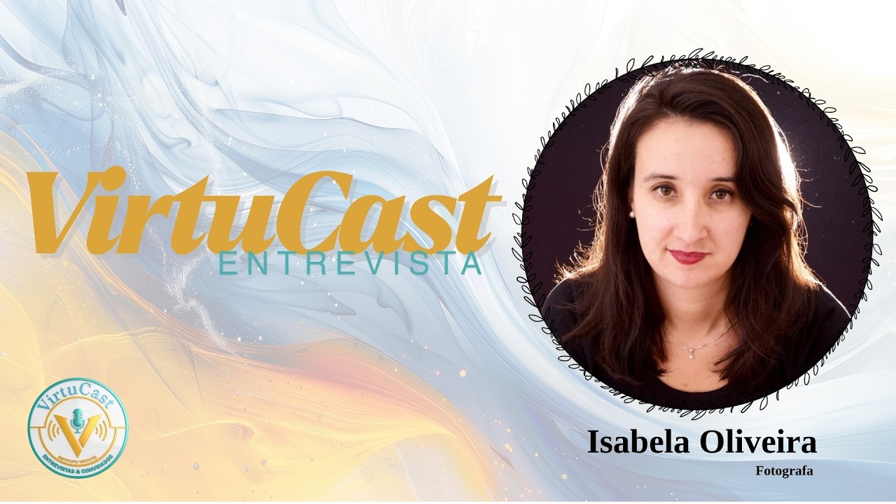 VirtuCast entrevista Isabela Oliveira - Fotógrafa