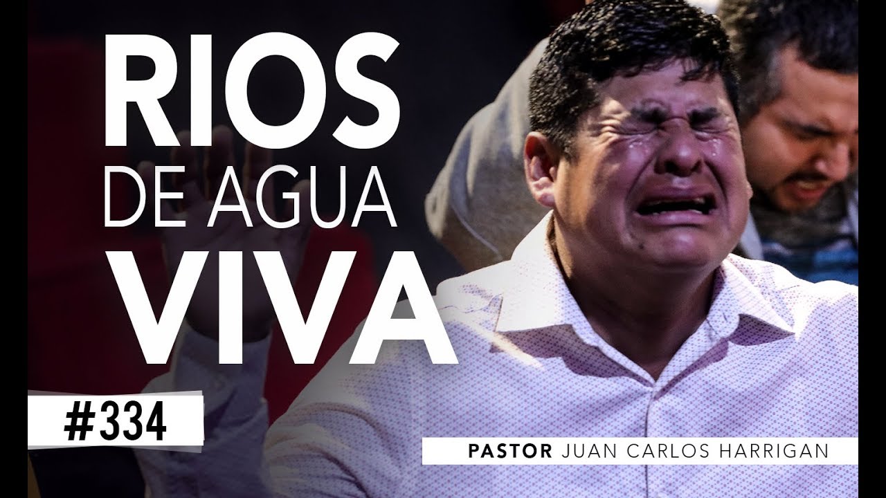 #334 RIOS DE AGUA VIVA | PASTOR JUAN CARLOS HARRIGAN |