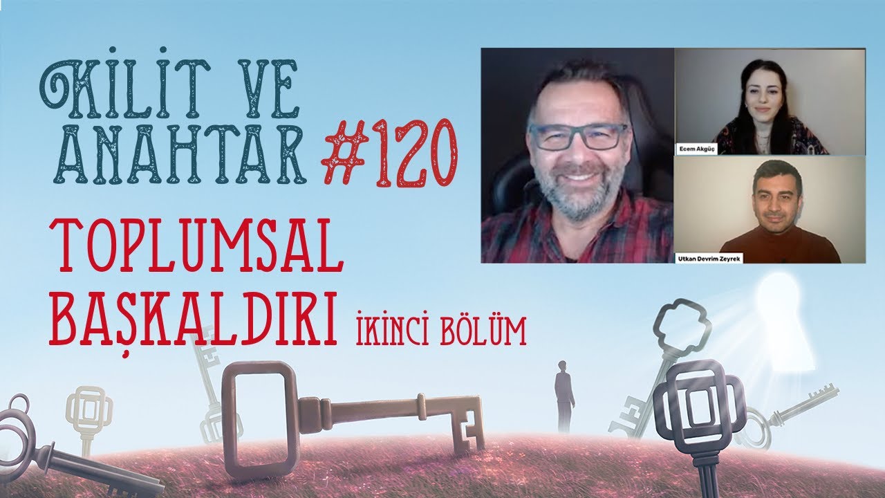 Kilit ve Anahtar- 120. Bölüm- TOPLUMSAL BAŞKALDIRI- İkinci Bölüm
