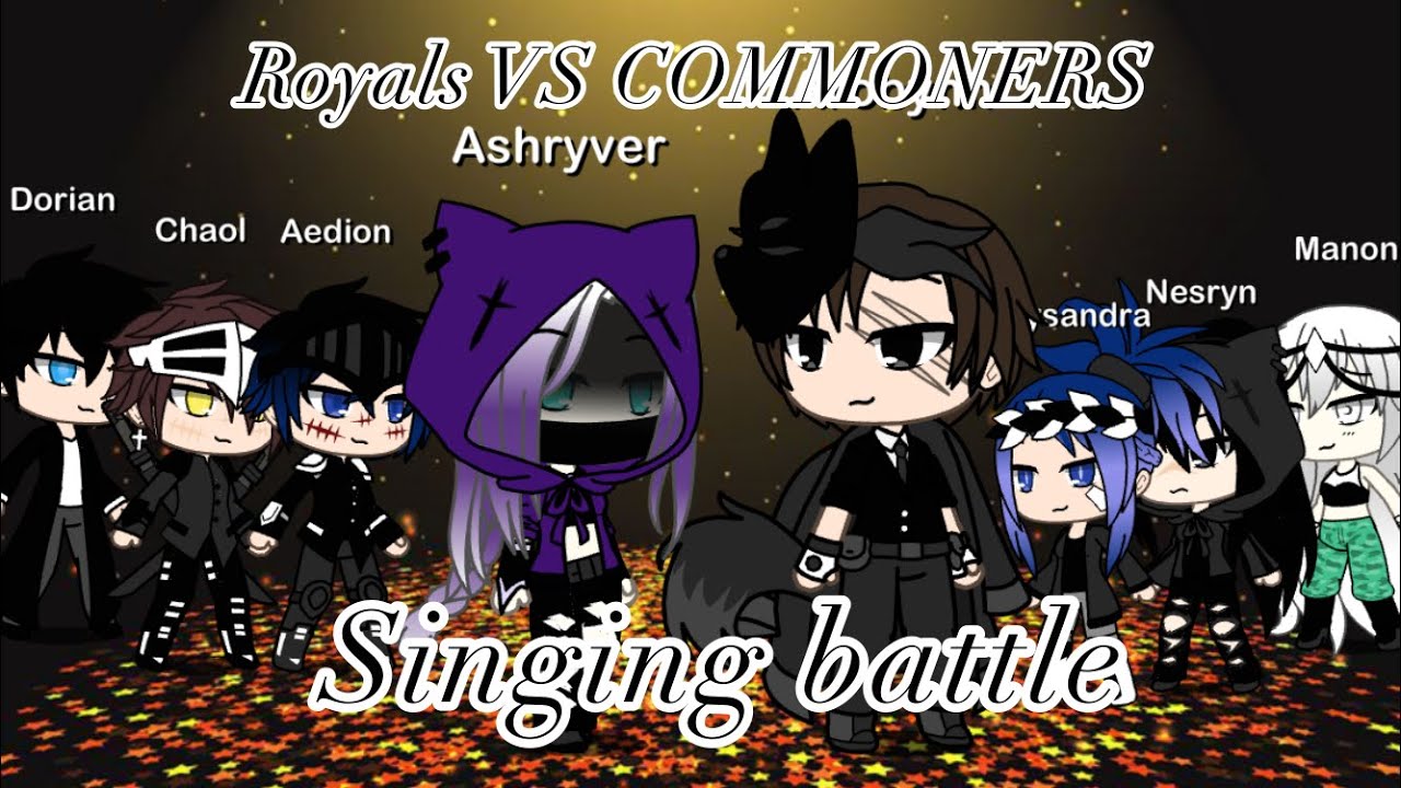 Royals VS Commoners singing battle| Gacha Life|