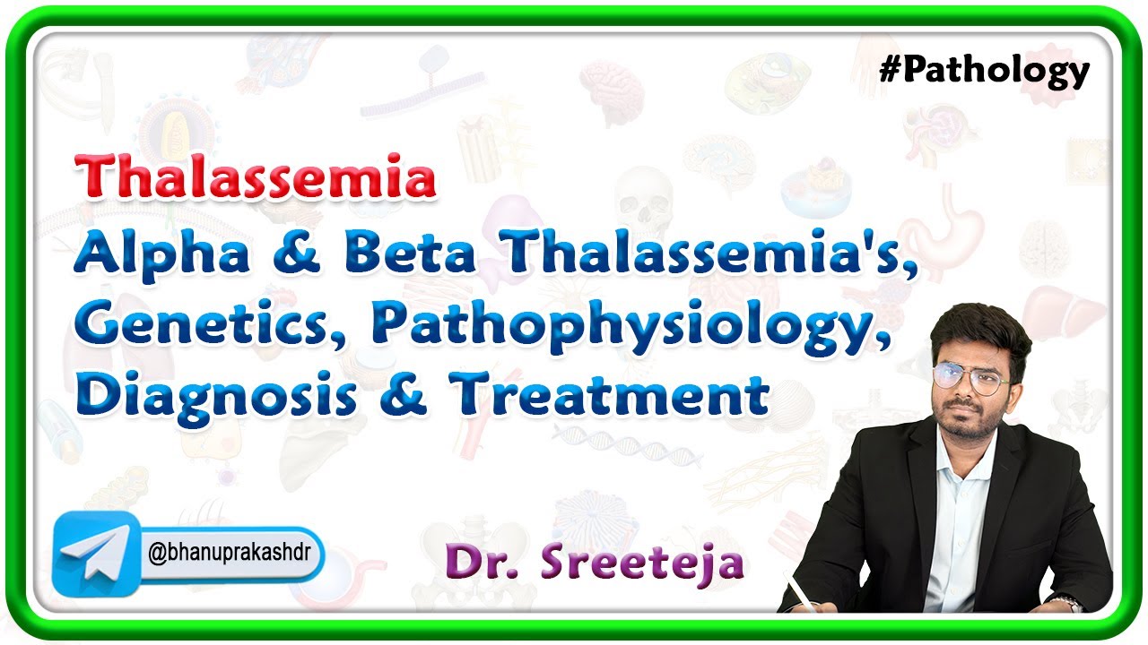 3. Thalassemia: Alpha & Beta Thalassemia's, Genetics, Pathophysiology, Diagnosis & Treatment