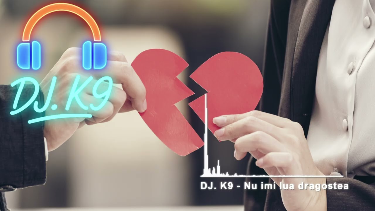 DJ  K9   Nu imi lua dragostea