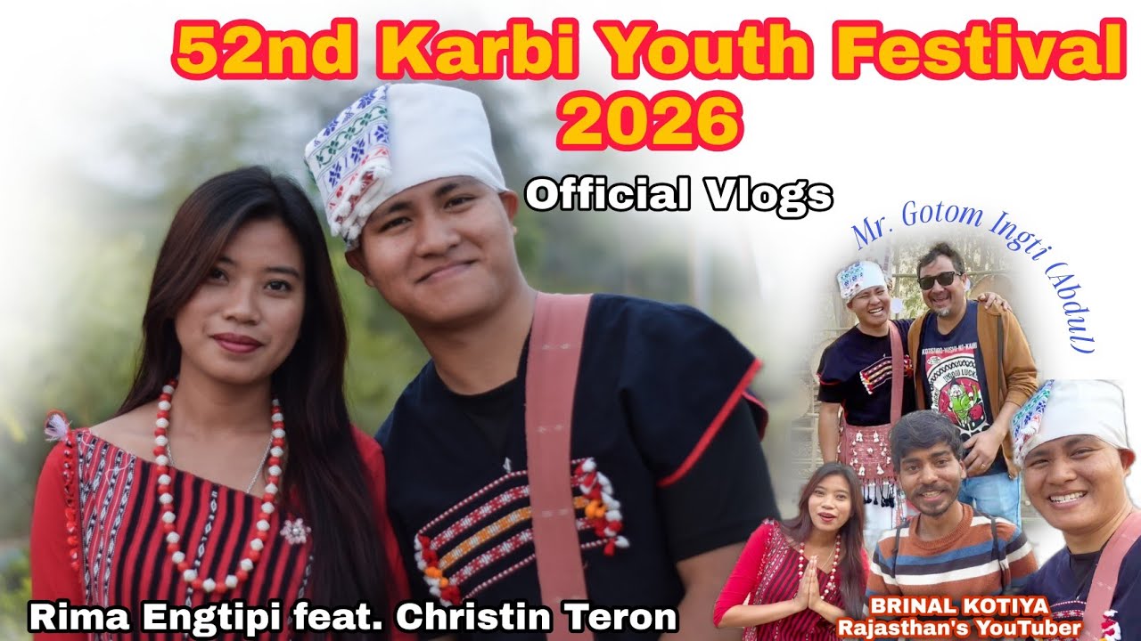 Official Vlogs 52nd Karbi Youth Festival 2026 | Rima Engtipi + Christin Teron old vlogs