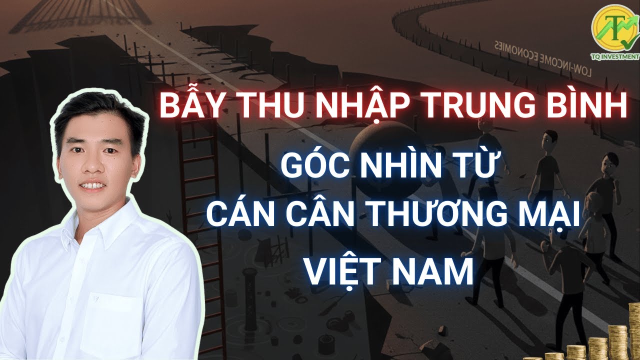 Bẫy thu nhập trung bình? Góc nhìn từ Cán cân thương mại Việt Nam
