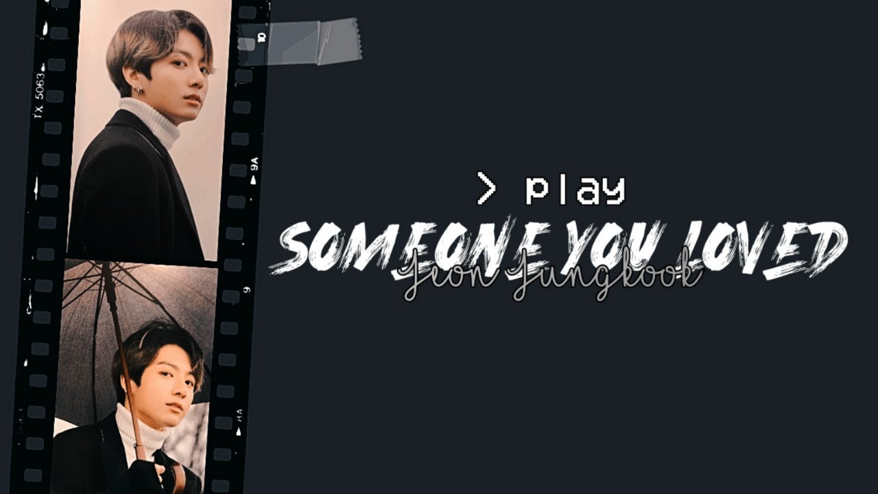 Jeon Jungkook - Someone You Loved [FMV]