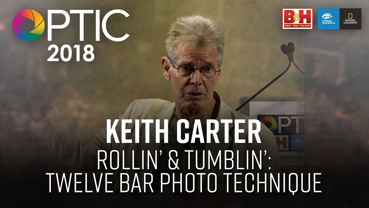 Optic 2018 | Rollin' & Tumbling': Twelve Bar Photo Technique | Keith Carter