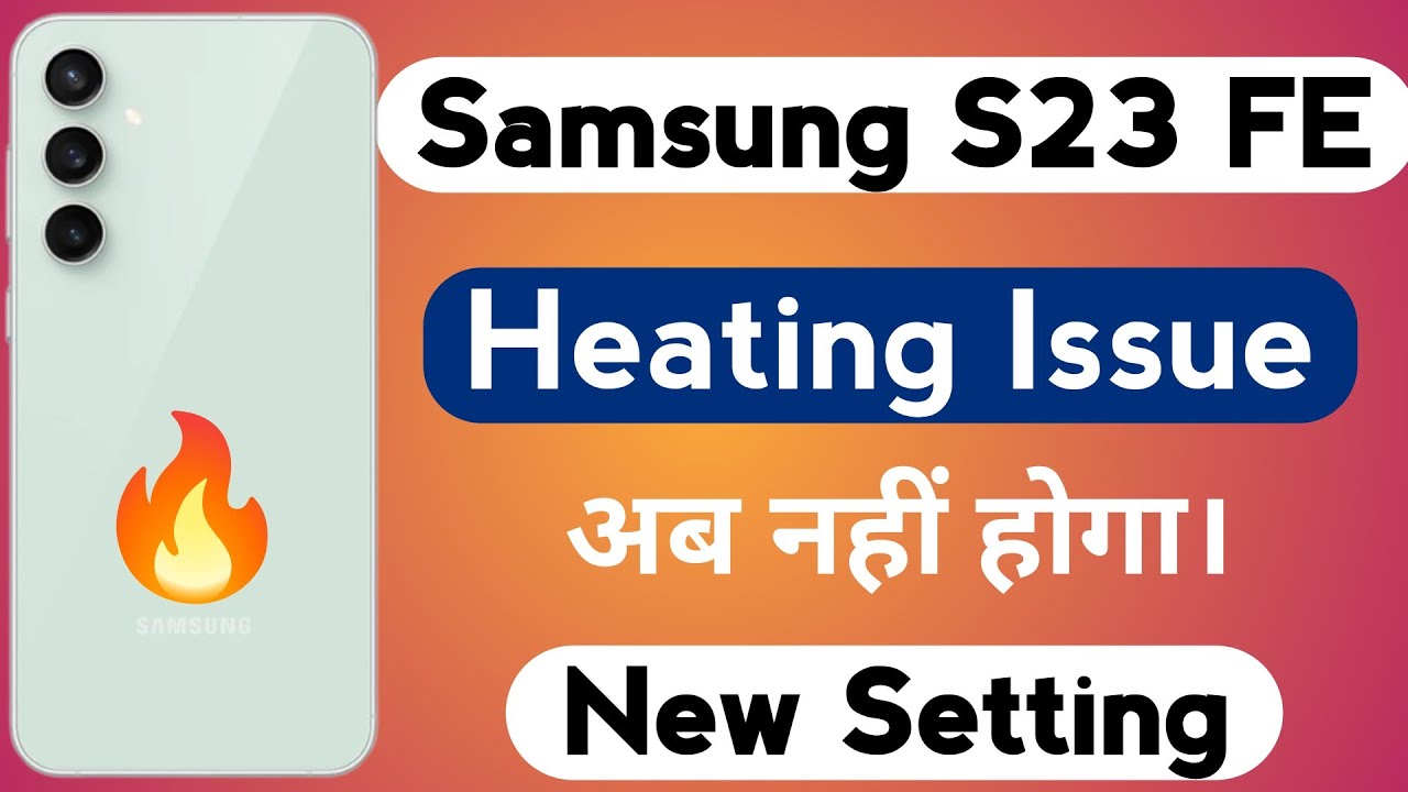 Samsung Galaxy S23 FE Mobile Heating Problem | How to Solve Heating Problem in Samsung S23 FE