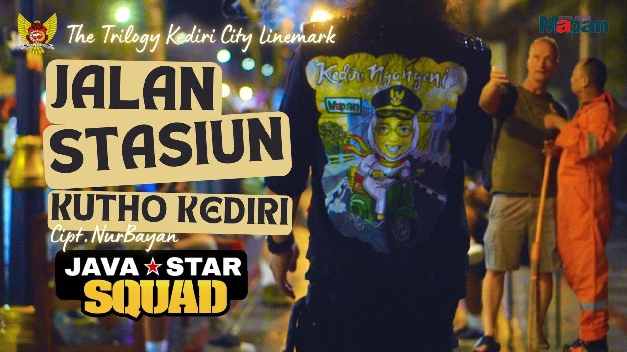 JALAN STASIUN KUTHO KEDIRI -  JAVASTAR SQUAD
