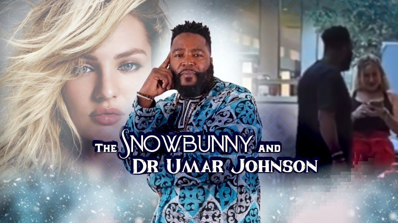 The Dr. Umar Johnson SnowBunny Scandal