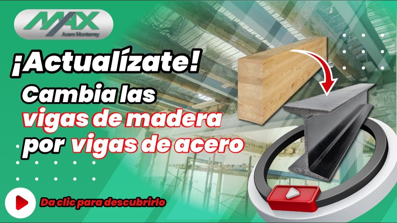 ¡Actualízate! Cambia las vigas de madera por vigas de acero