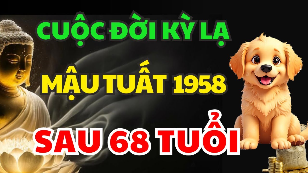 Vén Màn Vận Mệnh Mậu Tuất 1958 Sau 68 Tuổi Tránh 3 Điều Đại Kỵ Ắt Được Trời Độ, Phúc Lộc Đầy Nhà