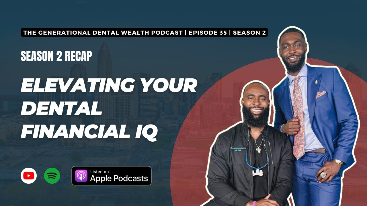 Season 2 Recap: Elevating Your Dental Financial IQ | Episode 35 | Season 2
